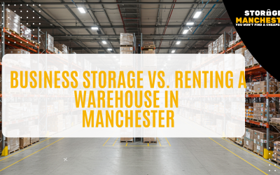 Business Storage vs. Renting a Warehouse in Manchester