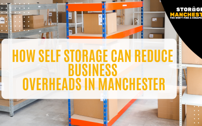 How Self Storage Can Reduce Business Overheads in Manchester