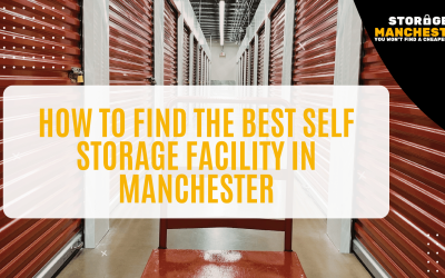 How to Find the Best Self Storage Facility in Manchester
