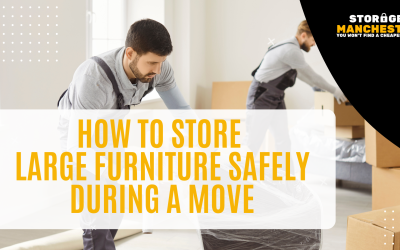 How to Store Large Furniture Safely During a Move