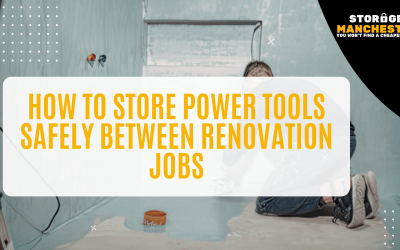How to Store Power Tools Safely Between Renovation Jobs