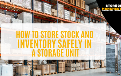 How to Store Stock and Inventory Safely in a Storage Unit