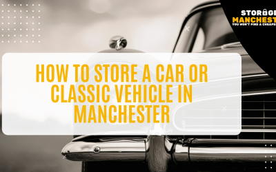 How to Store a Car or Classic Vehicle in Manchester