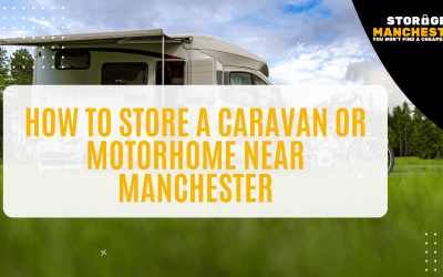 How to Store a Caravan or Motorhome Near Manchester