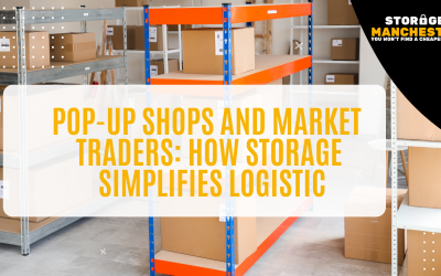 Pop-Up Shops and Market Traders: How Storage Simplifies Logistic
